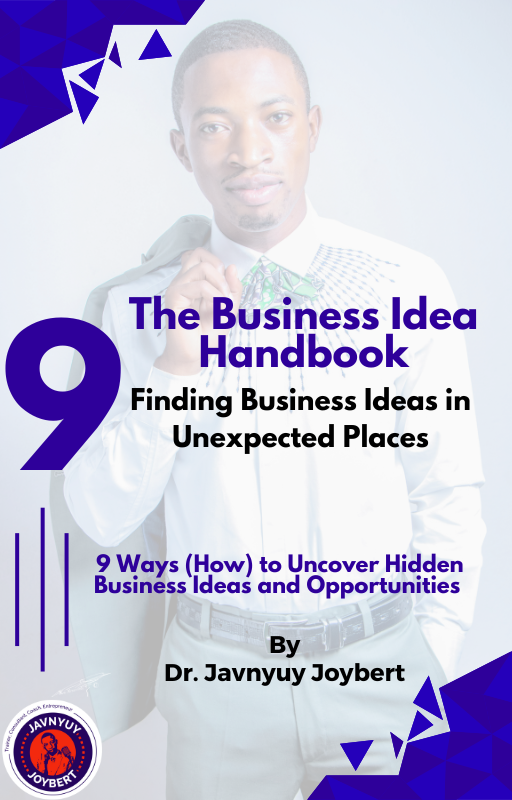 Read more about the article The Business Idea Handbook – Finding Business Ideas in Unexpected Places by Dr. Javnyuy Joybert