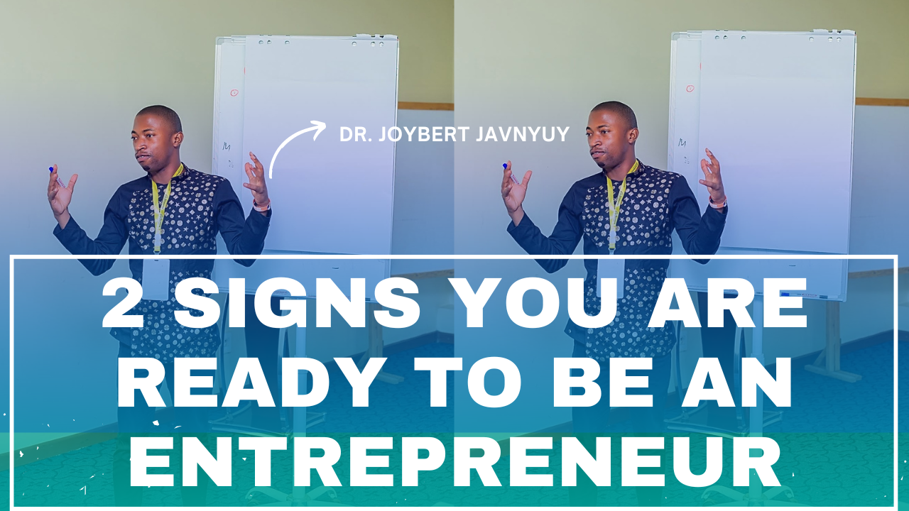 Read more about the article 2 Signs You Are Not Ready to be an Entrepreneur – Dr. Joybert Javnyuy
