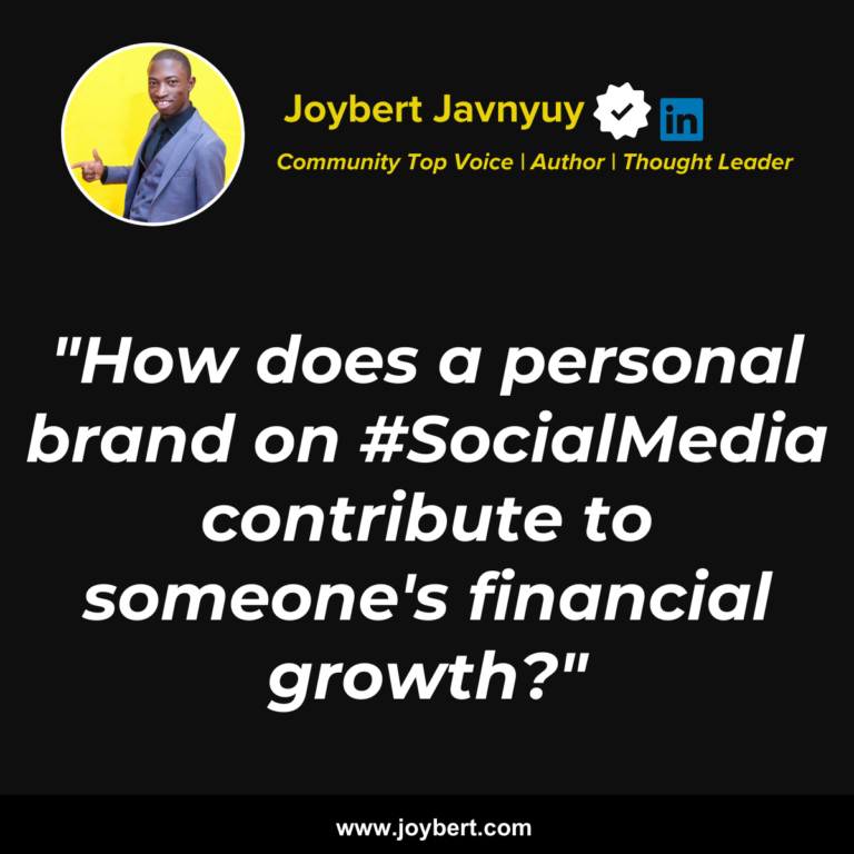 Read more about the article How Personal Brand on Social Media Contribute to Financial Success – Joybert Javnyuy