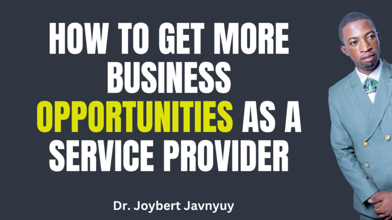 Read more about the article How to Get More Business Opportunities as a Service Provider by Dr. Joybert Javnyuy